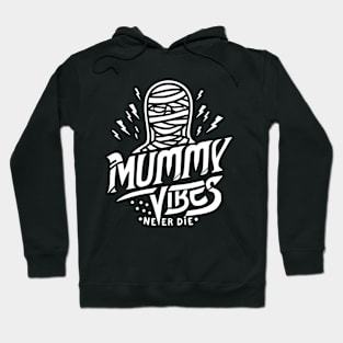 Mummy vibes never die Hoodie